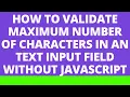 How to validate maximum number of characters in a text input field without JavaScript