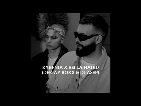 Download MP3 Kyrenia x Bella Hadid (DEEJAY ROX \u0026 DJ ASEP MIX)