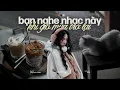 Lagu 'bạn nghe nhạc này khi gió mùa trở lại' ☃️🍃 Playlist Nhạc Chill Khi Gió Lạnh Tràn Về