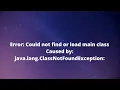 Fixed Caused by java lang ClassNotFoundException Error Could not find or load main class