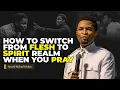 Download Lagu How to switch from flesh to the spirit realm when you pray | Apostle Michael Orokpo