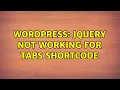 Wordpress jQuery not working for tabs shortcode 2 Solutions