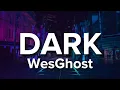 WesGhost - DARK (Lyrics)