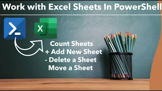 PowerShell - Work with Excel Sheets Add-Remove-Move Excel Sheets in PowerShell