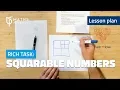 Rich Task Squarable numbers Lesson plan with Dan Finkel