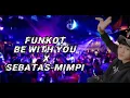 Download Lagu FUNKOT- BE WITH YOU X SEBATAS-MIMPI #djputrayyy#djremix