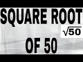 SQUARE ROOT OF 50