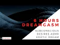 Download Lagu [6 HOURS Dreamgasm] Subconscious Desires ASMR Erotic Dream (Binaural Beats)
