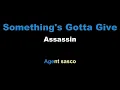 Assassin   Something's Gotta Give