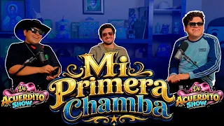 De Acuerdito - Mi primera chamba - Ep. 25