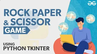 Rock Paper and Scissor Game Using Python Tkinter GeeksforGeeks Python