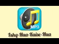 Ishq-Hua-Kaise-Hua.mp3