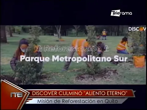 Discover culminó Aliento Eterno misión de reforestación en Quito