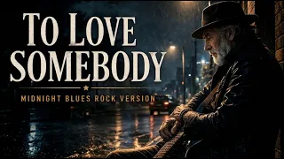 to love somebody midnight blues rock version inspired by the bee gees 