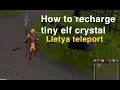 OSRS How To Recharge The Tiny Elf Crystal - Obtain the Tiny Elf Teleportation to Lletya crystal