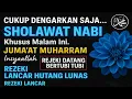 Download Lagu SHOLAWAT PENARIK REZEKI PALING DAHSYAT, AMALAN BULAN MUHARROM, SALAWAT JIBRIL PALING MERDU SEDIH