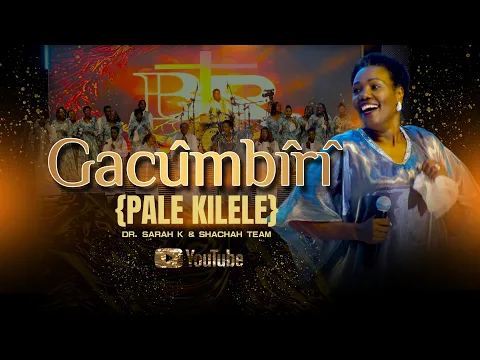 Video Thumbnail: GACUMBIRI {Pale Kilele} - Dr Sarah K & Shachah Team {LIVE VIDEO} Sms... SKIZA 69813088 send to 811