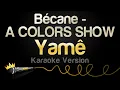 Download Lagu Yamê - Bécane A COLORS SHOW (Karaoke Version)