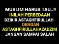 Download Lagu SUDAH USIA TUA ! WAJIB TAHU INILAH PERBEDAAN DZIKIR ASTAGHFIRULLH DENGAN ASTAGHFIRULLAHALADZIM