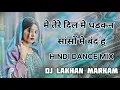 Download Lagu Main tere dil me dhadkan sanso me band hu Bollywood song DJ MARKAM #indiansong#trendingvideo#djviral
