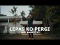 Wizz Baker x XTY - Lepas Sa Pergi (Official Music Video)