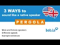 PERGOLA pronunciation Improve your language with bab la