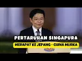SINGAPURA TANTANG CHINA: MERAPAT KE JEPANG DEMI SELAMATKAN EKONOMI