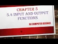 XII CS CHAPTER 5 5 4 Input and output functions