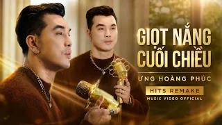 HITS REMAKE | GIỌT NẮNG CUỐI CHIỀU - ƯNG HOÀNG PHÚC | MUSIC VIDEO OFFICIAL