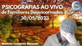 PSICOGRAFIAS À DISTÂNCIA - AO VIVO - 30/05/23 - Médium Leonardo Mamede I Canal Espírita - GEAC