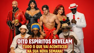 OITO ESPÍRITOS REVELAM TUDO O QUE VAI ACONTECER NA SUA NOVA SEMANA!