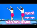 Download Lagu KHỚP NHẠC CHẬM VÀ NHANH CÙNG HƯỚNG DỄ TẬP 💕 VÀO ĐỜI - RIMIX