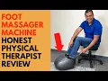 Foot Massager Machine Honest Physical Therapist Review