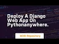 Deploy a django web app on pythonanywhere