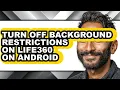 How to Turn Off Background Restrictions on Life360 on Android - Full Guide