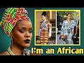 I m an African Rihanna Reveals her True Origin Shocking