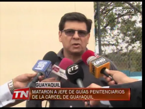 Mataron a jefe de Guías penitenciarios de la cárcel de Guayaquil