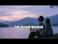 Download Lagu LAGU ENAK DI DENGAR SAAT SANTAI  - TAK PERNAH BERUBAH