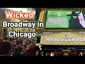 Wicked in Chicago James M Nederlands Theater Broadway in Chicago