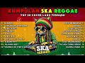 Lagu KUMPULAN MUSIK REGGAE 2025 TERBARU_COVER SKA || ~ALAMAK~CINTA DARI SEBERANG~AISHITERU 2~