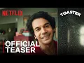 Download Lagu Toaster | Official Teaser | Rajkummar Rao, Sanya Malhotra | Netflix India