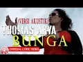 Download Lagu Thomas Arya - Bunga (Versi Akustik) [Official Lyric Video HD]