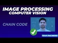 Chain Codes Image Processing and Computer Vision Complete Course True Engineer