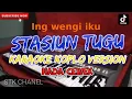 Download Lagu STASIUN TUGU (NADA CEWEK) CAMPURSARI KARAOKE DANGDUT KOPLO STK CHANEL