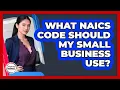 What NAICS Code Should My Small Business Use