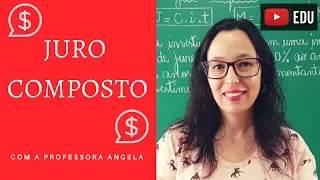 JURO COMPOSTO - Professora Angela Matemática