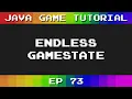 Java Game Tutorial Ep 73 - Endless GameState