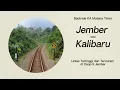 Download Lagu Jember - Kalibaru | Lintas Tertinggi dan Tercuram di Daop 9 Jember | BR KA Mutiara Timur