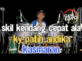 Download Lagu SKIL KENDANG CEPAT ALA KY PATIH ANDIKA I KASMARAN I GANK KUMPO