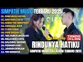 Download Lagu RINDUNYA HATIKU - BAHTERA CINTA - ANDAI TAK BERPISAH - SIMPATIK MUSIC FULL ALBUM TERBARU 2025